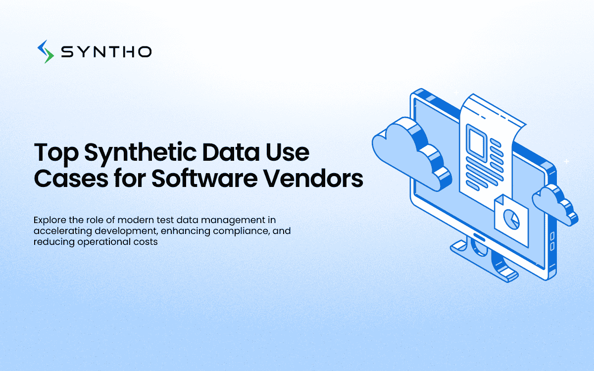 Top Synthetic Data Use Case for Softare Vendors